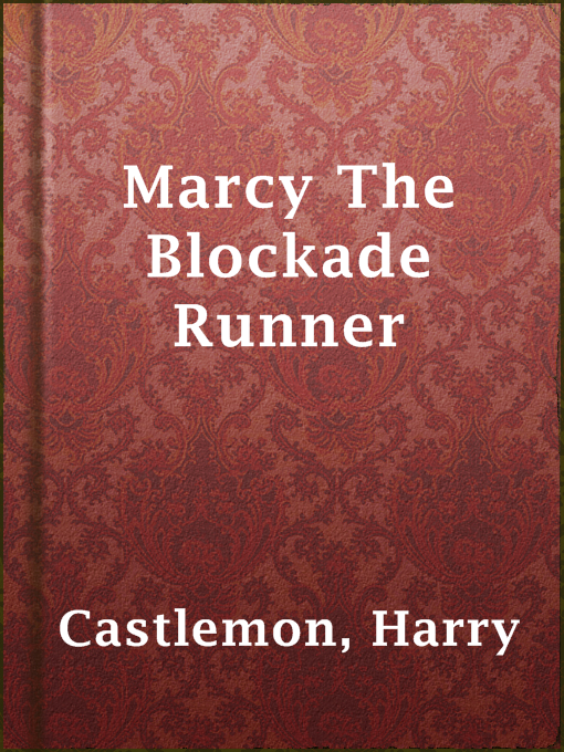 Title details for Marcy The Blockade Runner by Harry Castlemon - Available